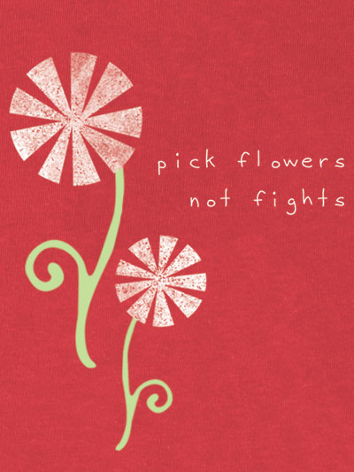 pick flowers not fights