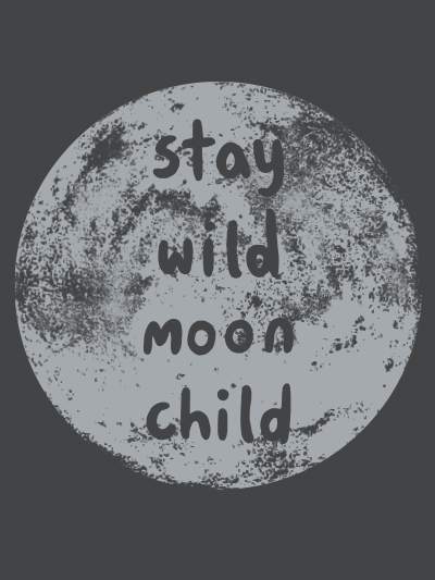 stay wild moon child