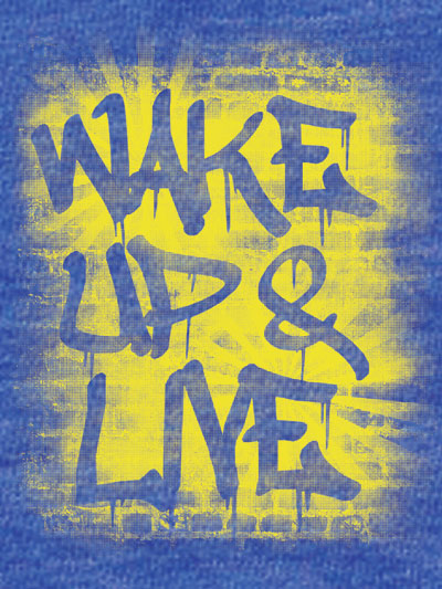 wake up and live